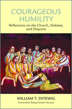 Paperback Courageous Humility: Reflections on the Church, Diakonia, and Deacons Book