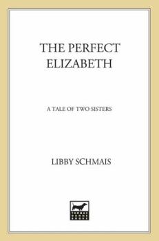 Paperback The Perfect Elizabeth: A Tale of Two Sisters Book