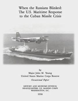 Paperback When the Russians Blinked: The U.S. Maritime Response to the Cuban Missile Crisis Book