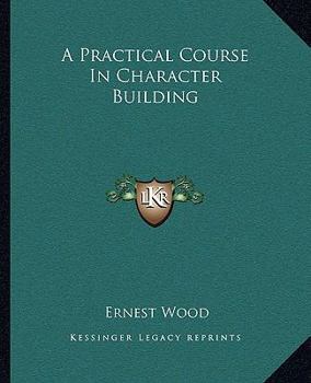 Paperback A Practical Course In Character Building Book