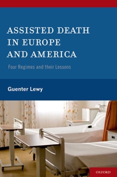 Hardcover Assisted Death in Europe and America: Four Regimes and Their Lessons Book