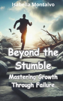 Paperback Beyond the Stumble: Mastering Growth Through Failure Book