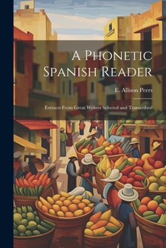 Paperback A phonetic Spanish reader; extracts from great writers selected and transcribed [Spanish] Book