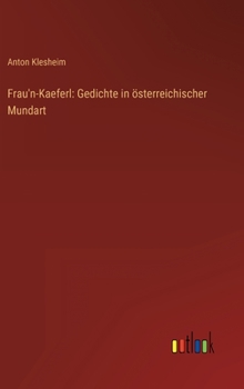 Hardcover Frau'n-Kaeferl: Gedichte in österreichischer Mundart [German] Book