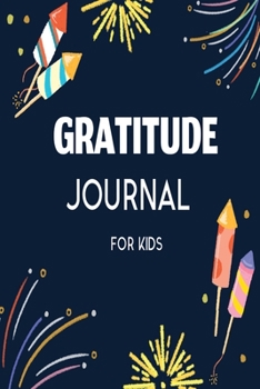 Paperback Gratitude and Affirmation Journal For Boys and Girls - Fireworks Cover Theme: Journal with Writing Prompts Simple of Kindness Prompts and Inspirationa Book