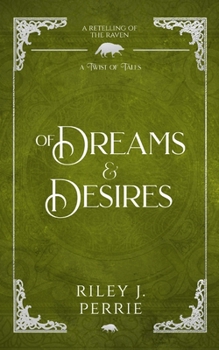 Of Dreams and Desires: Retelling of the Raven - Book  of the Twist of Tales