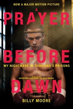 Paperback A Prayer Before Dawn: My Nightmare in Thailand's Prisons Book