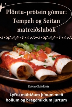 Paperback Plöntu-prótein gómur: Tempeh og Seitan matreiðslubók [Icelandic] Book
