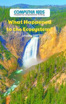 Library Binding What Happened to the Ecosystem?: Collecting Data Book