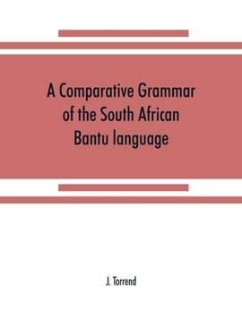 Paperback A comparative grammar of the South African Bantu language, comprising those of Zanzibar, Mozambique, the Zambesi, Kafirland, Benguela, Angola, the Con Book