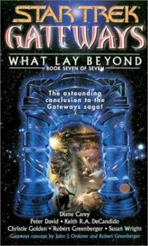 Gateways Book Seven: What Lay Beyond: Star Trek All Series - Book #7 of the Star Trek: Gateways