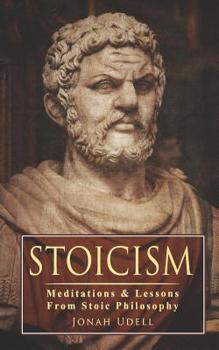 Paperback Stoicism: Meditations & Lessons From Stoic Philosophy: On Leadership, Self-Discipline, Confidence, Happiness, Self-Control, Mindset and Mental Toughne Book