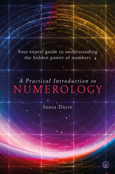 Paperback A Practical Introduction to Numerology: Your Expert Guide to Understanding the Hidden Power of Numbers Book