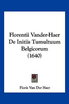 Hardcover Florentii Vander-Haer De Initiis Tumultuum Belgicorum (1640) [Latin] Book