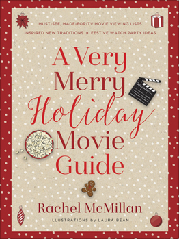 Hardcover A Very Merry Holiday Movie Guide: *Must-See, Made-For-TV Movie Viewing Lists *Inspired New Traditions *Festive Watch Party Ideas Book