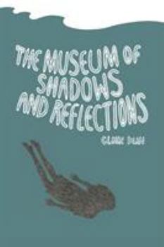 Paperback The Museum of Shadows and Reflections Book