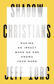 Paperback Shadow Christians: Making an Impact When No One Knows Your Name Book