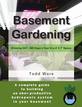 Paperback Basement Gardening: Growing 24/7, 365 Days a Year in a 4' X 7' Space Book