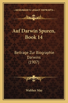 Paperback Auf Darwin Spuren, Book 14: Beitrage Zur Biographie Darwins (1907) [German] Book