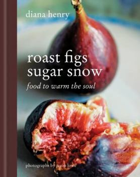 Hardcover Roast Figs Sugar Snow: Food to Warm the Soul Book