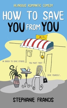 Paperback How to Save You from You: Hilarious Romantic Comedy Book