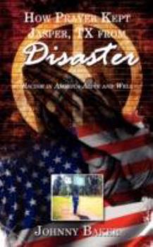 Paperback How Prayer Kept Jasper, TX from Disaster: Racism in America Alive and Well Book