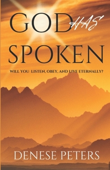 Paperback God Has Spoken: Will You Listen, Obey, and Live Eternally? Book