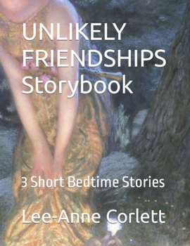 UNLIKELY FRIENDSHIPS Storybook: 3 Short Bedtime Stories