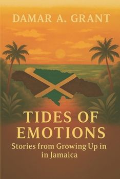 Tides of Emotions: Memories From Growing Up in Jamaica
