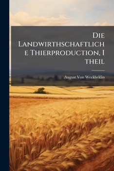 Paperback Die Landwirthschaftliche Thierproduction, I theil [German] Book