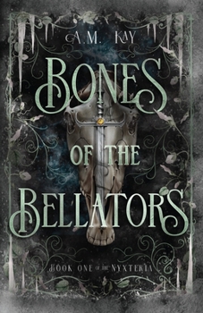 Bones of the Bellators: Book One of the Nyxteria