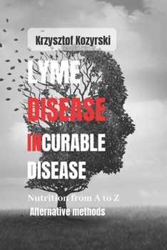 Paperback Lyme disease incurable disease: Original treatment system, through proper nutrition and alternative methods Book