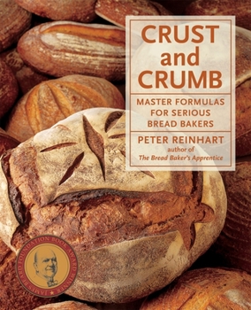 Paperback Crust and Crumb: Master Formulas for Serious Bread Bakers [A Baking Book] Book