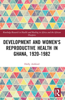 Paperback Development and Women's Reproductive Health in Ghana, 1920-1982 Book
