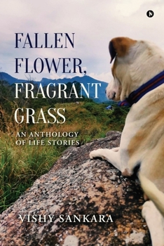 Paperback Fallen Flower, Fragrant Grass: An Anthology of Life Stories Book