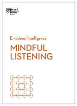Paperback Mindful Listening (HBR Emotional Intelligence Series) Book