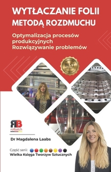 Wytlaczanie folii metoda rozdmuchu: Optymalizacja procesów produkcji i rozwiazywanie problemów (Polish Edition)