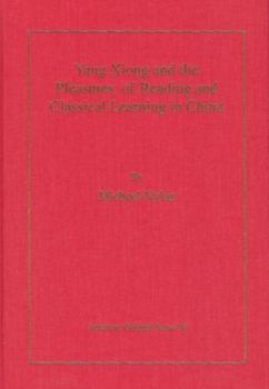 Hardcover Yang Xiong and the Pleasures of Reading and Classical Learning in China Book