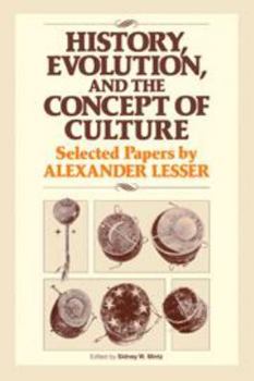 Hardcover History, Evolution and the Concept of Culture: Selected Papers by Alexander Lesser Book