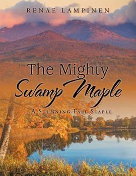 Paperback The Mighty Swamp Maple: ...A Stunning Fall Staple Book