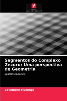 Paperback Segmentos do Complexo Zezuru: Uma perspectiva de Geometria [Portuguese] Book