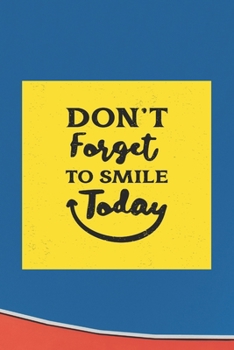 Paperback Don't Forget to Smile Today: Address Book for Contacts, Addresses, Phone Numbers, Email - Notes with Anniversaries and Birthdays Book