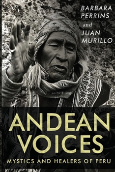 Paperback Andean Voices - Mystics and Healers of Peru Book