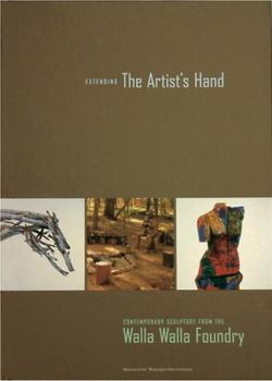 Hardcover Extending the Artist's Hand: Contemporary Sculpture from the Walla Walla Foundry Book