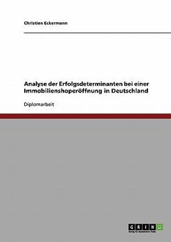 Paperback Erfolgsdeterminanten bei einer Immobilienshoperöffnung in Deutschland: Eine Analyse [German] Book