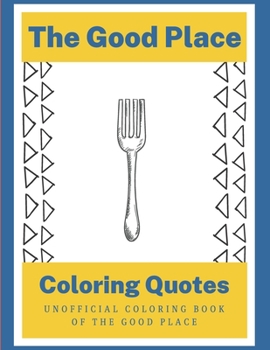Paperback The Good Place Coloring Quotes: Unofficial Coloring Book Of the Good Place Book