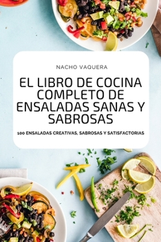 Paperback El Libro de Cocina Completo de Ensaladas Sanas Y Sabrosas [Spanish] Book