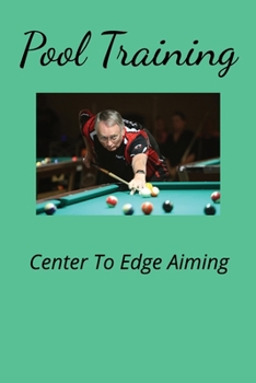 Paperback Pool Training Center To Edge Aiming: Making pool shots Book