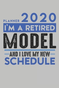 Weekly Planner 2020 - 2021 for retired MODEL: I'm a retired MODEL and I love my new Schedule - 120 Weekly Calendar Pages - 6" x 9" - Retirement Planner