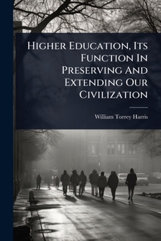 Higher Education, Its Function In Preserving And Extending Our Civilization